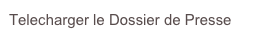 Telecharger le Dossier de Presse